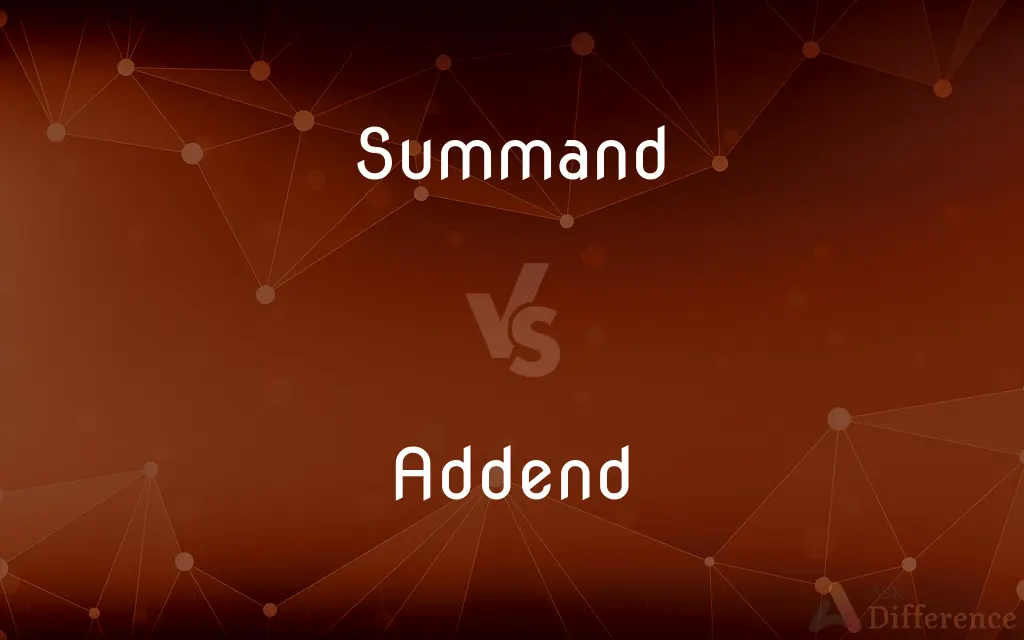 Summand vs. Addend — What's the Difference?