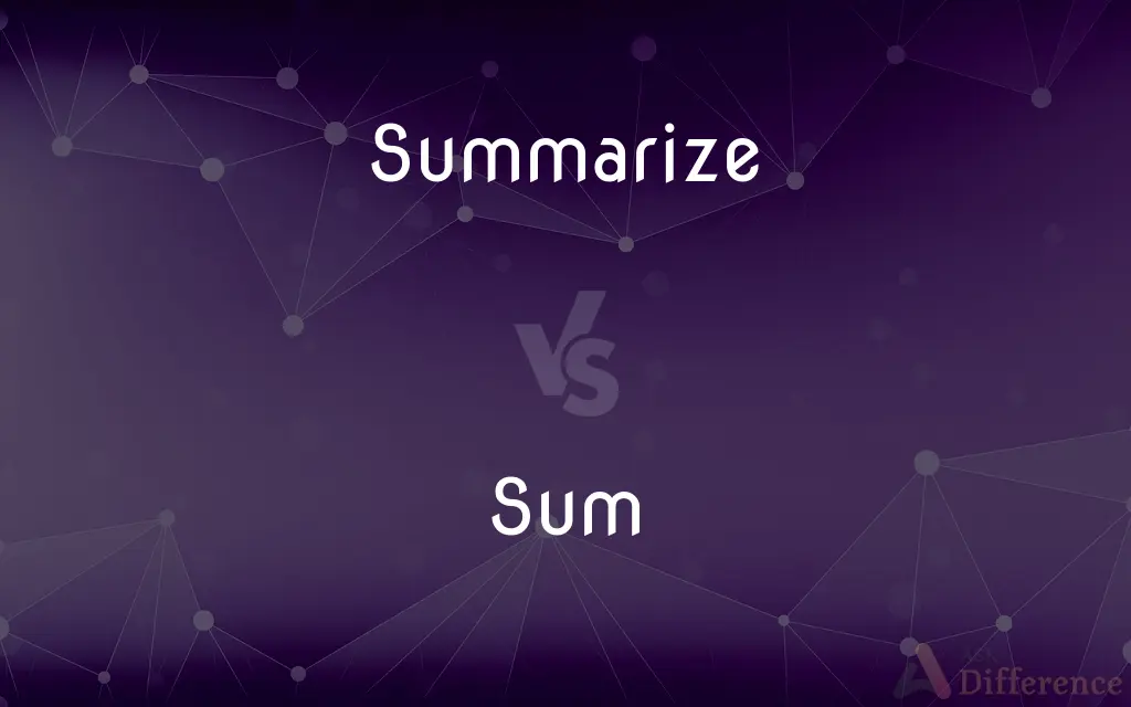 Summarize vs. Sum — What's the Difference?