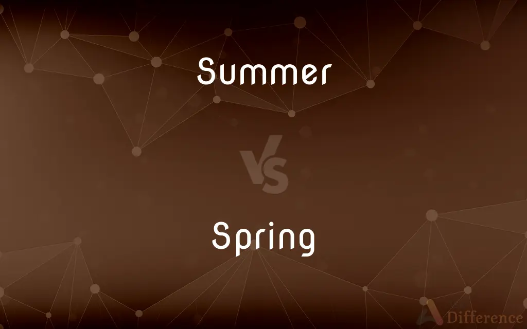 Summer vs. Spring — What's the Difference?