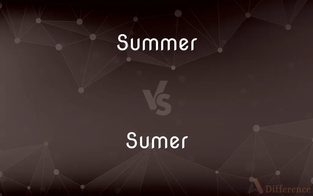 Summer vs. Sumer — What's the Difference?
