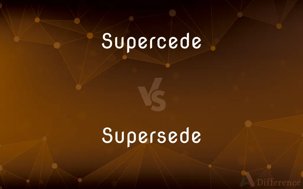 Supercede vs. Supersede — Which is Correct Spelling?