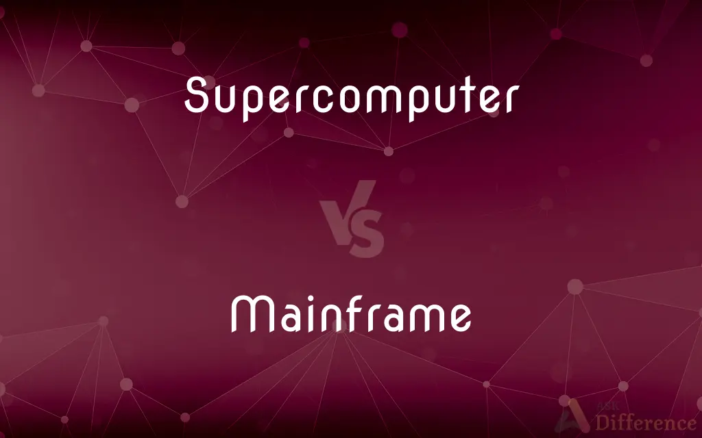 Supercomputer vs. Mainframe — What's the Difference?