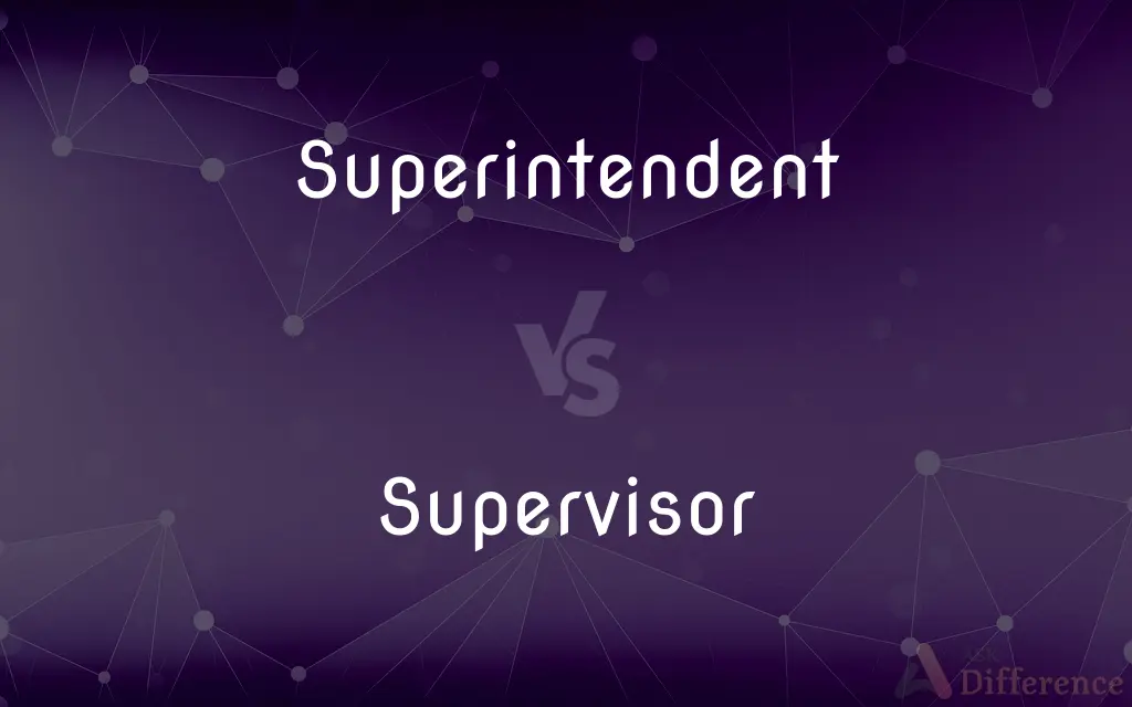Superintendent vs. Supervisor — What's the Difference?