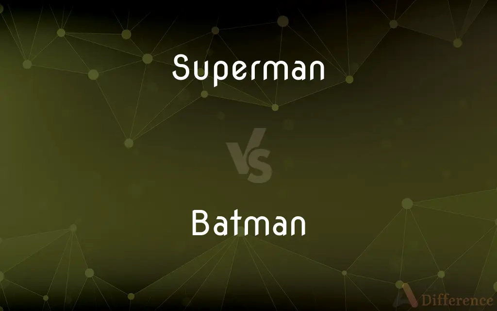 Superman vs. Batman — What's the Difference?