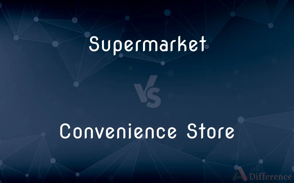 Supermarket vs. Convenience Store — What's the Difference?