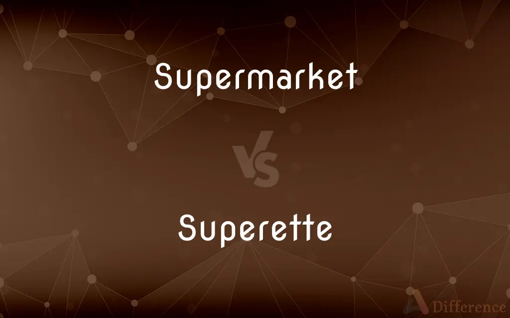 Supermarket vs. Superette — What's the Difference?