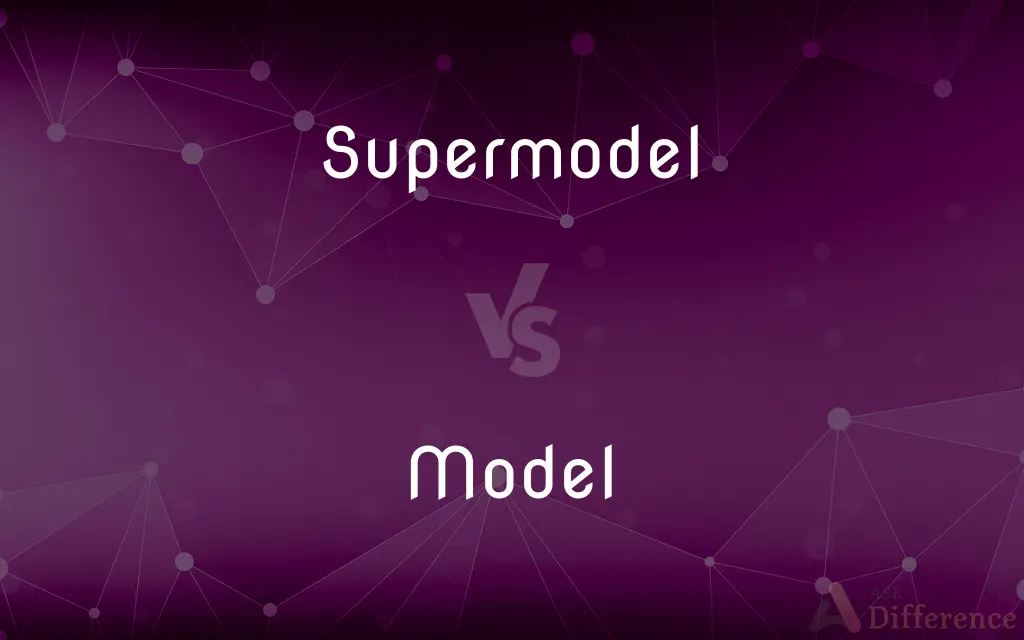 Supermodel vs. Model — What's the Difference?