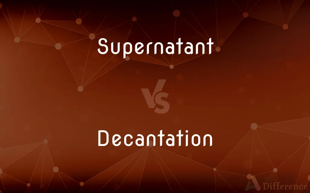 Supernatant vs. Decantation — What's the Difference?