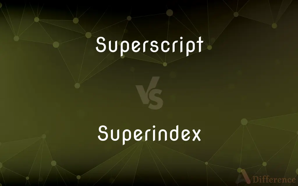 Superscript vs. Superindex — What's the Difference?
