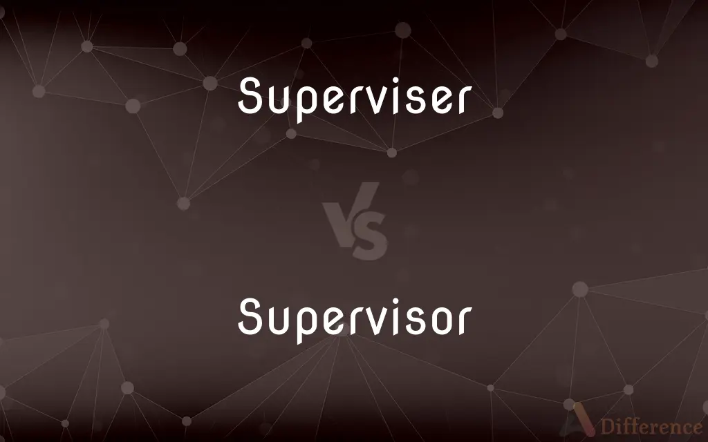 Superviser vs. Supervisor — Which is Correct Spelling?