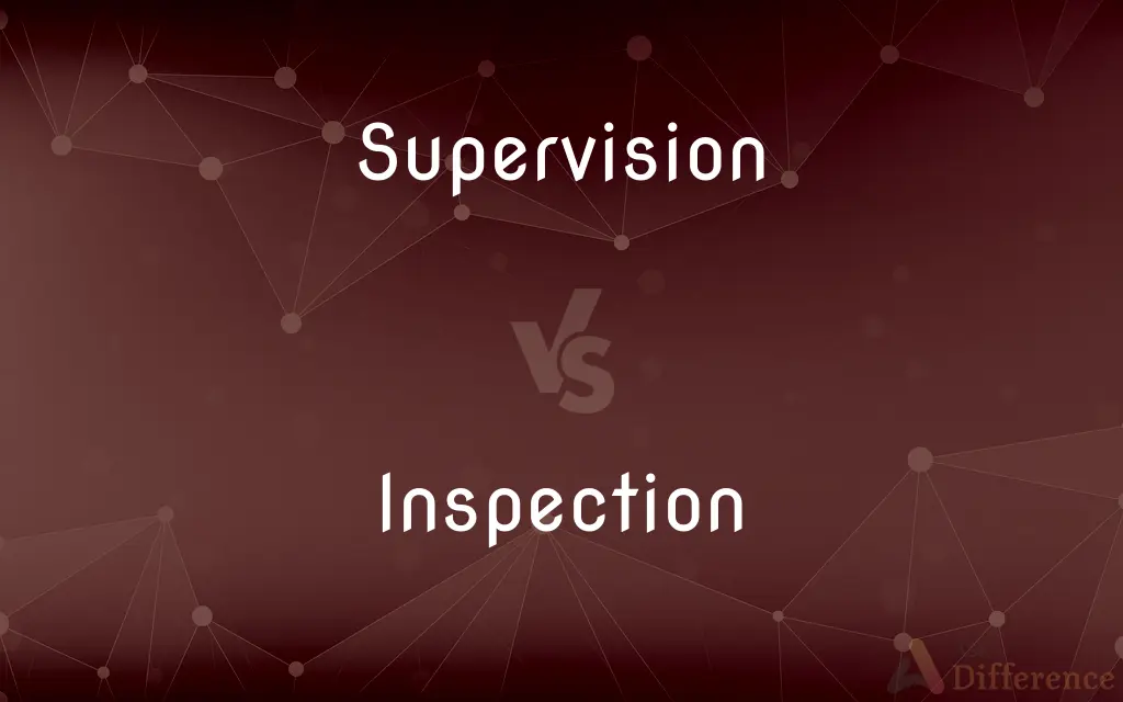 Supervision vs. Inspection — What's the Difference?