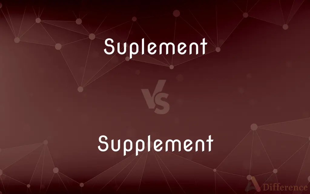 Suplement vs. Supplement — Which is Correct Spelling?