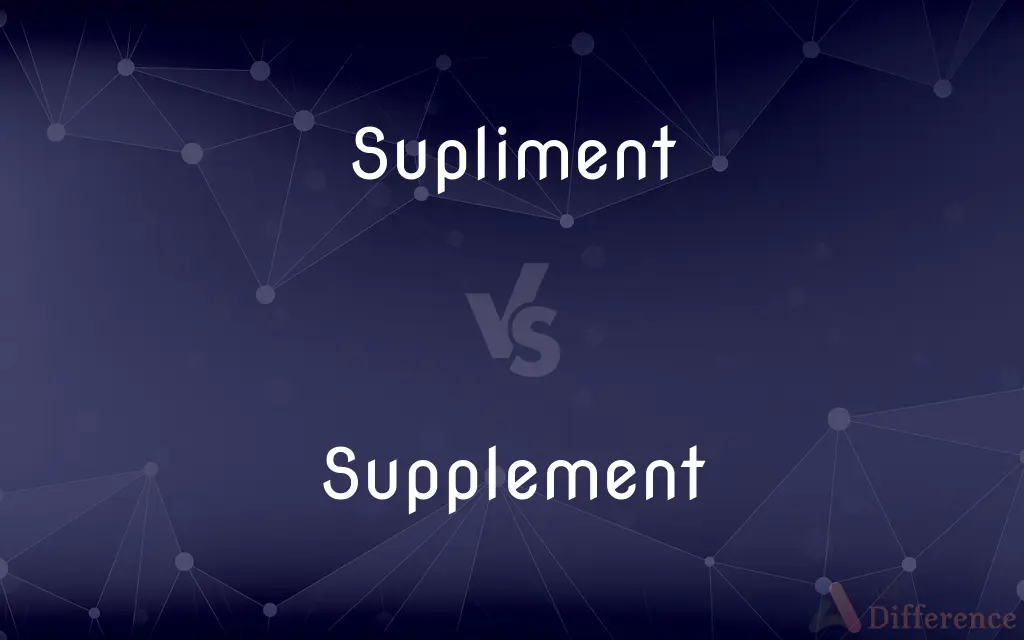 Supliment vs. Supplement — Which is Correct Spelling?