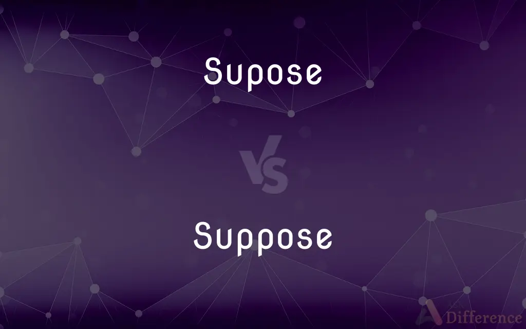 Supose vs. Suppose — Which is Correct Spelling?