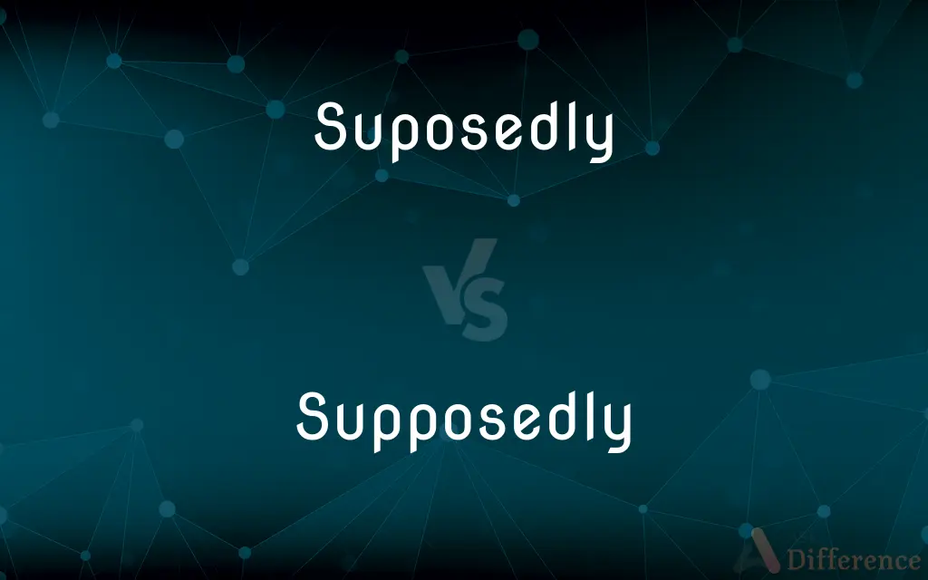 Suposedly vs. Supposedly — Which is Correct Spelling?