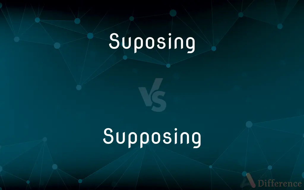 Suposing vs. Supposing — Which is Correct Spelling?