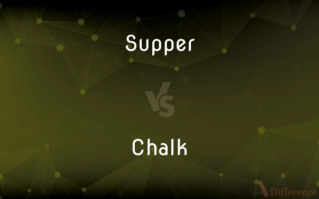 Supper vs. Chalk — What's the Difference?