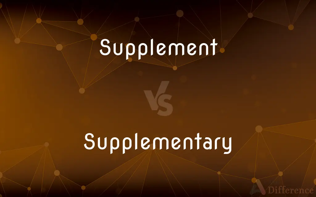 Supplement vs. Supplementary — What's the Difference?