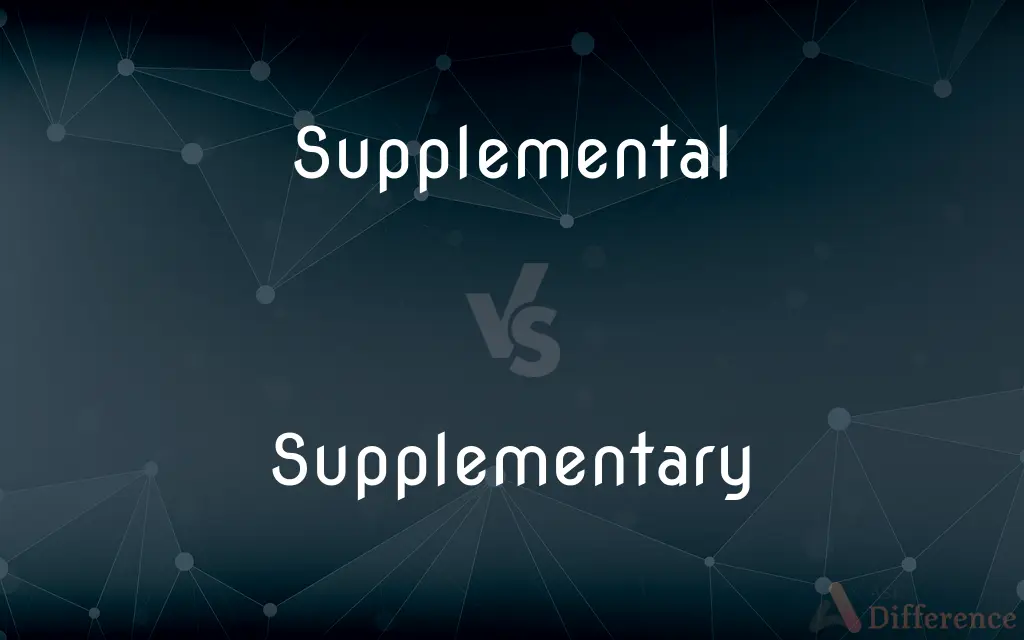 Supplemental vs. Supplementary — What's the Difference?