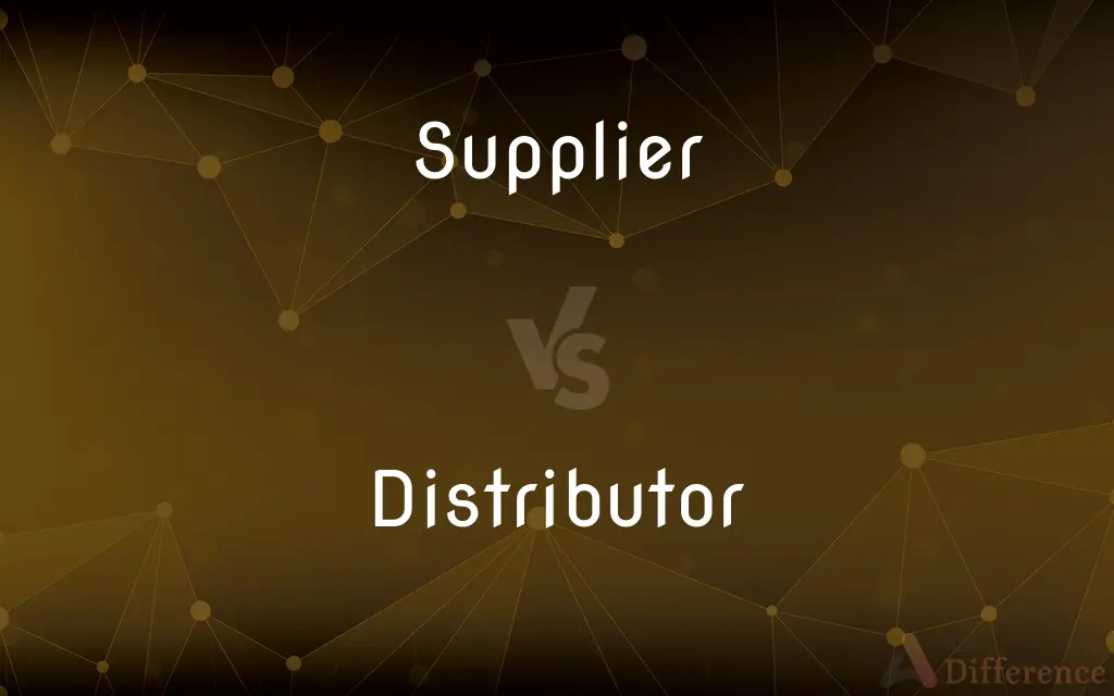 Supplier vs. Distributor — What's the Difference?