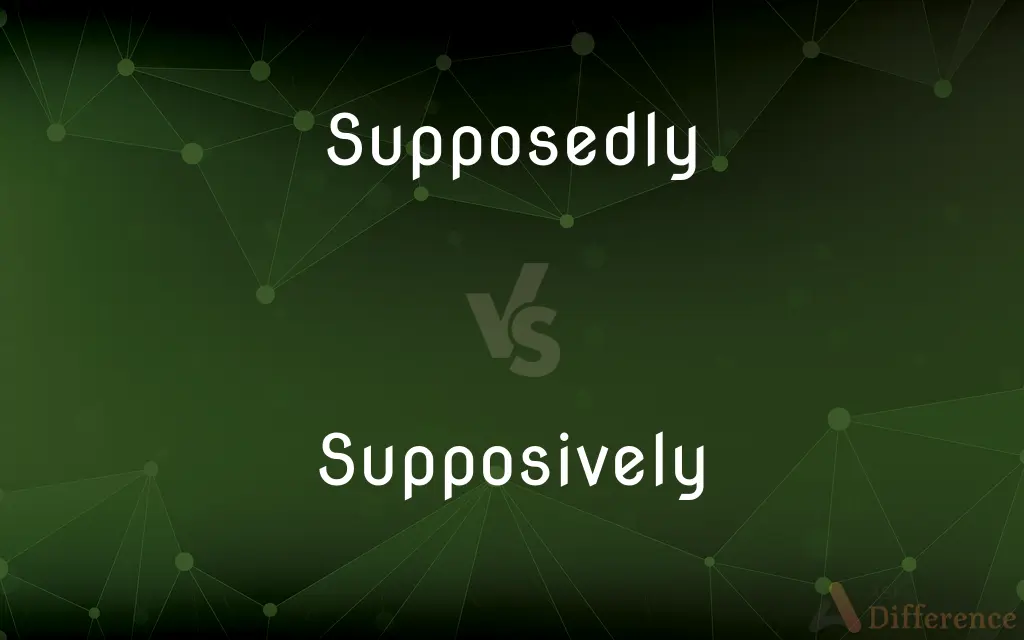 Supposedly vs. Supposively — Which is Correct Spelling?