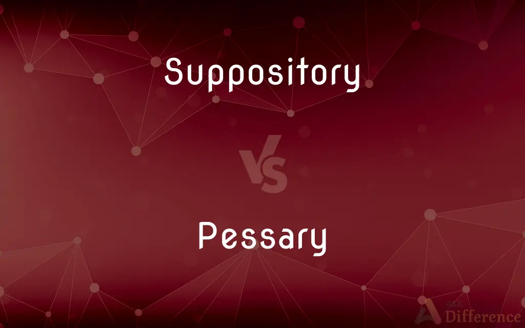 Suppository vs. Pessary — What's the Difference?