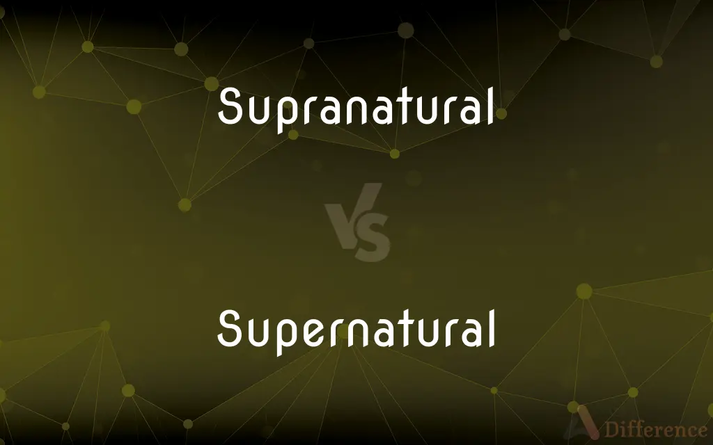 Supranatural vs. Supernatural — What's the Difference?