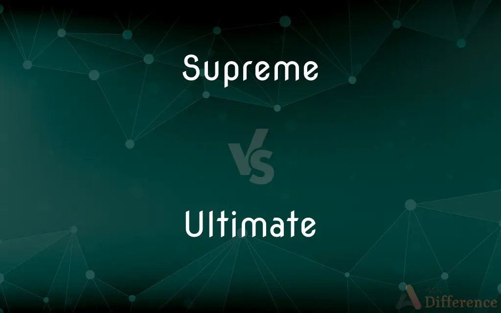 Supreme vs. Ultimate — What's the Difference?