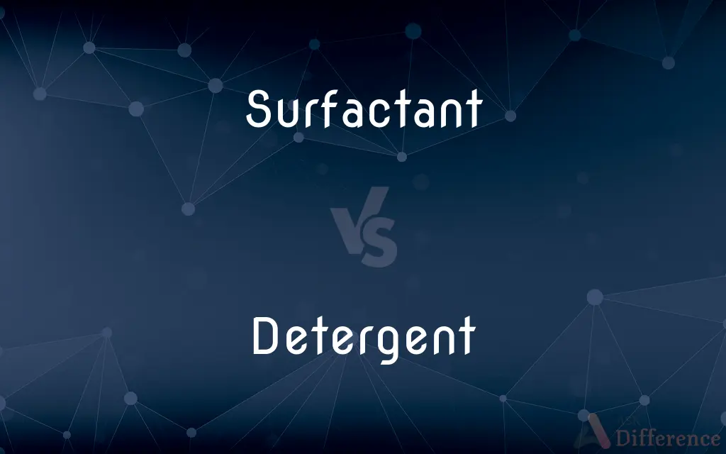 Surfactant vs. Detergent — What's the Difference?