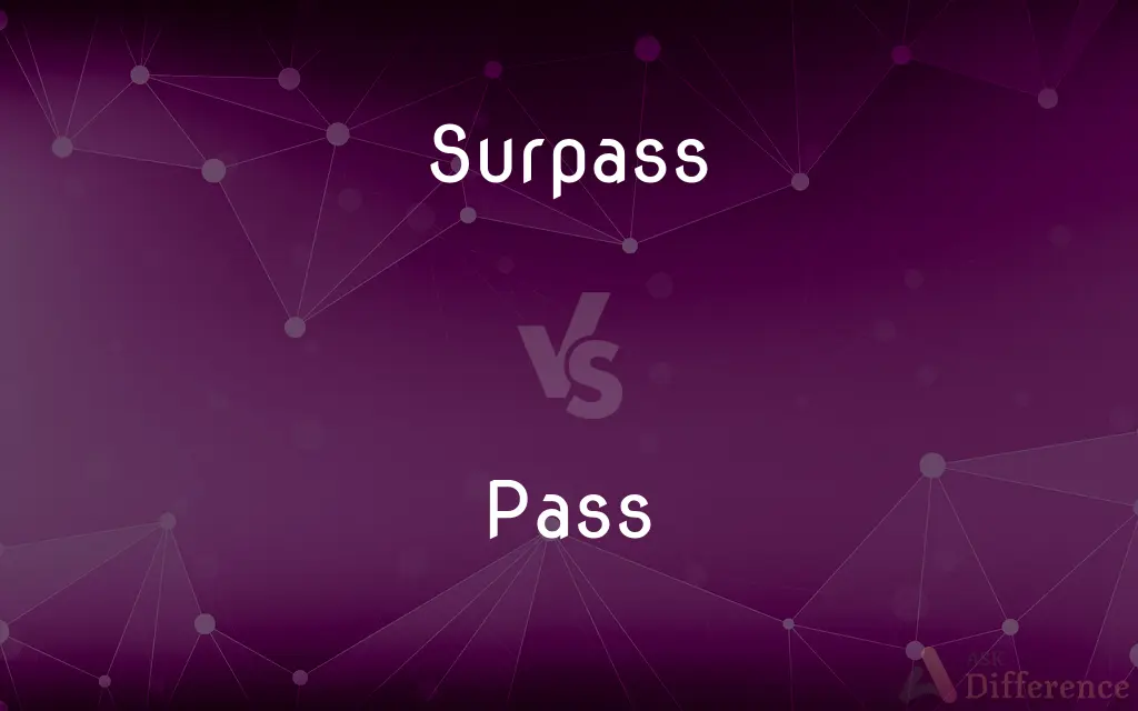 Surpass vs. Pass — What's the Difference?