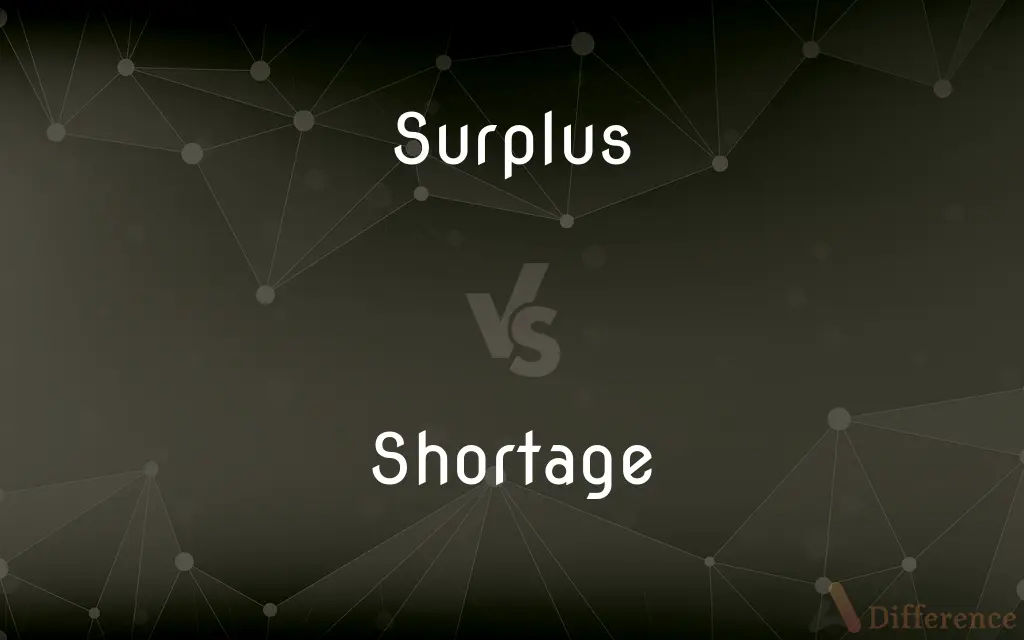 Surplus vs. Shortage — What's the Difference?