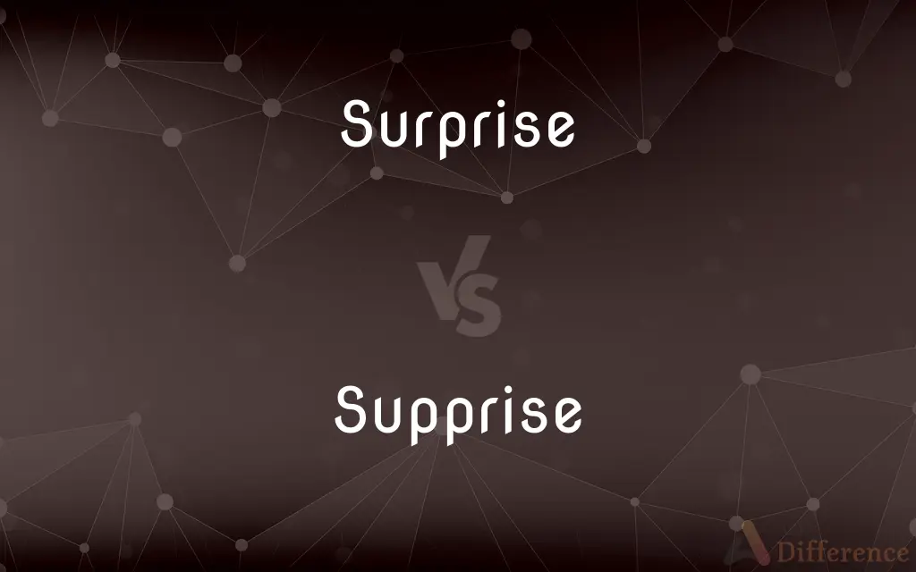 Surprise vs. Supprise — What's the Difference?