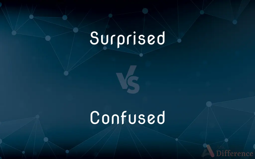 Surprised vs. Confused — What's the Difference?