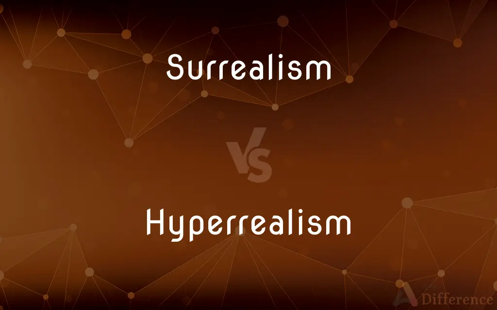 Surrealism vs. Hyperrealism — What's the Difference?