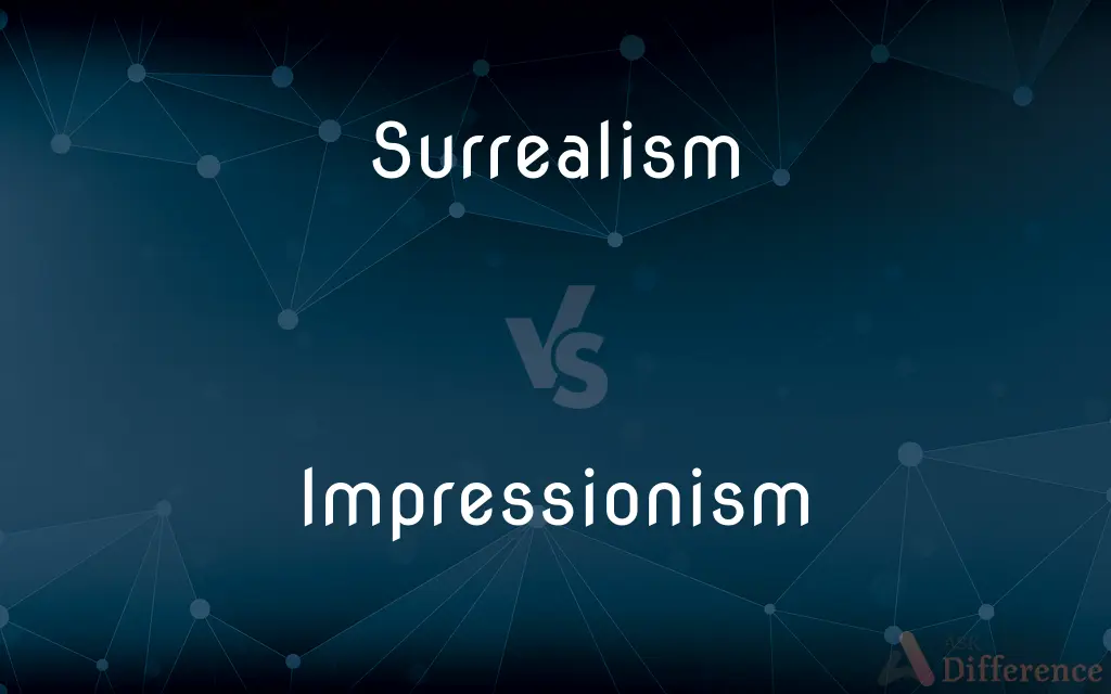 Surrealism vs. Impressionism — What's the Difference?