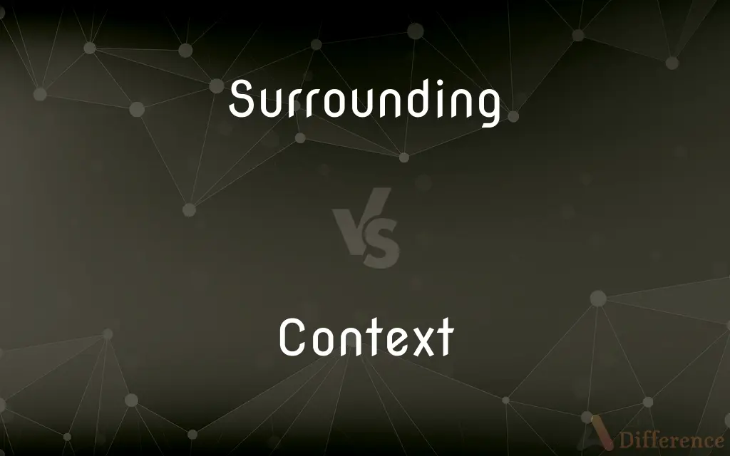 Surrounding vs. Context — What's the Difference?
