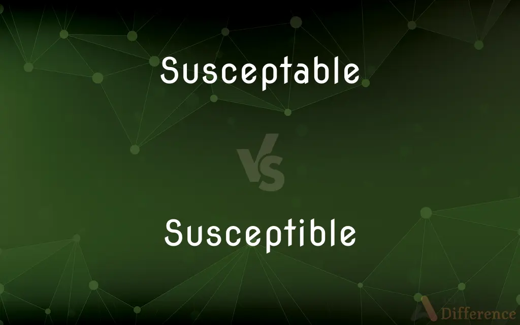 Susceptable vs. Susceptible — Which is Correct Spelling?