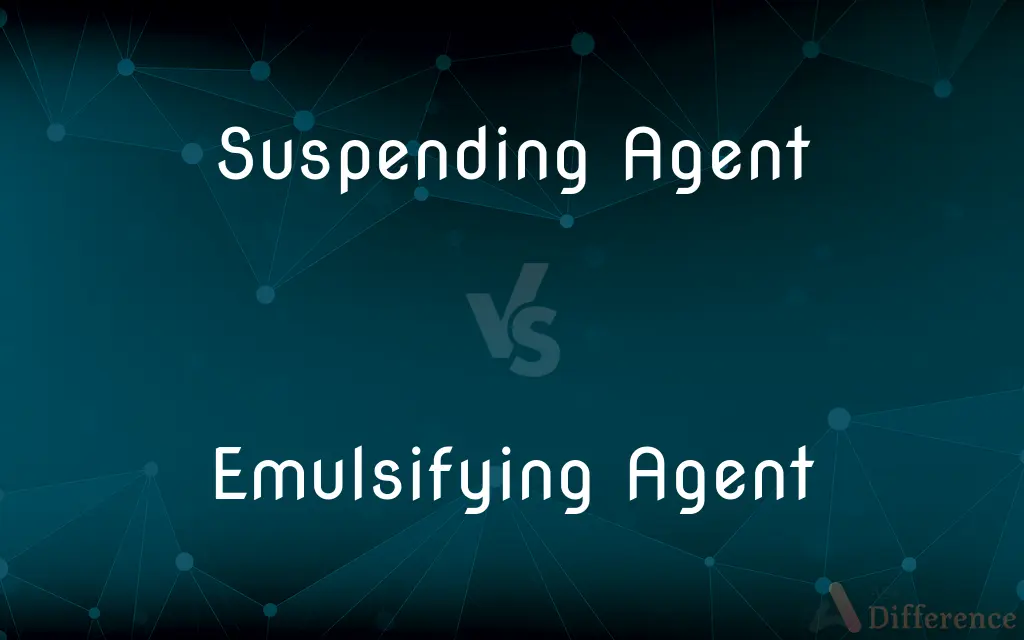 Suspending Agent vs. Emulsifying Agent — What's the Difference?