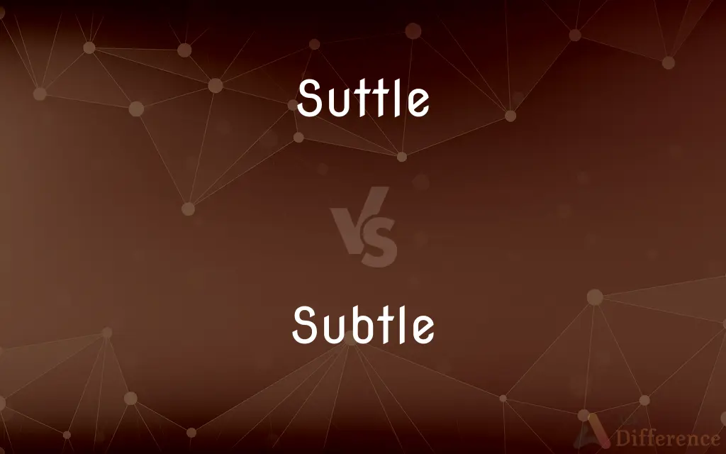 Suttle vs. Subtle — Which is Correct Spelling?