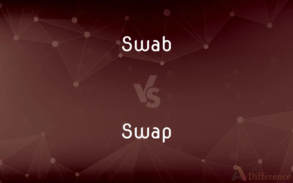 Swab vs. Swap — What's the Difference?
