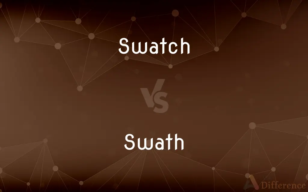 Swatch vs. Swath — What's the Difference?