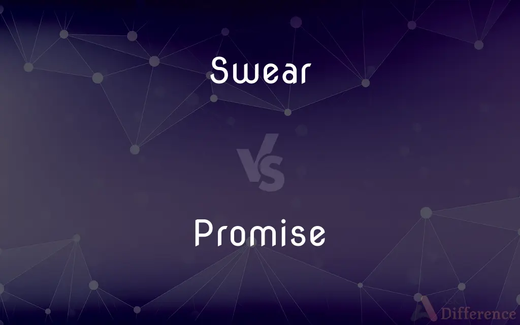 Swear vs. Promise — What's the Difference?