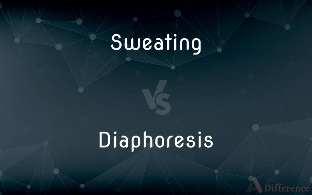 Sweating vs. Diaphoresis — What's the Difference?