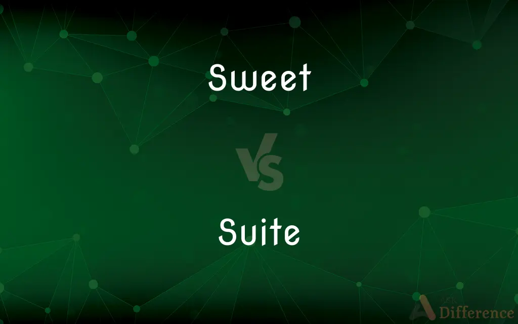 Sweet vs. Suite — What's the Difference?