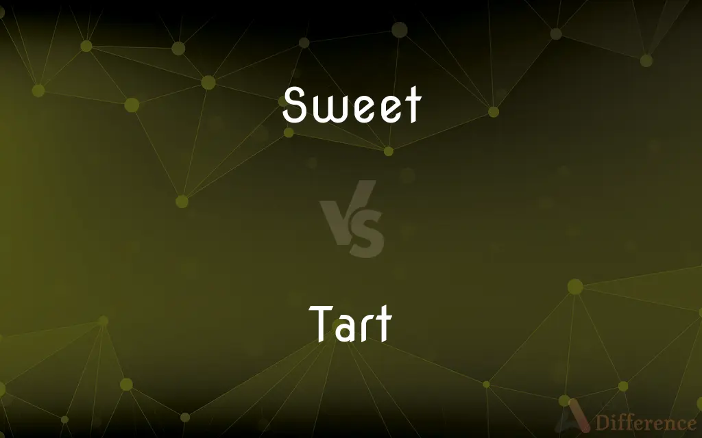 Sweet vs. Tart — What's the Difference?