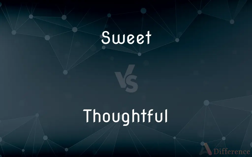 Sweet vs. Thoughtful — What's the Difference?