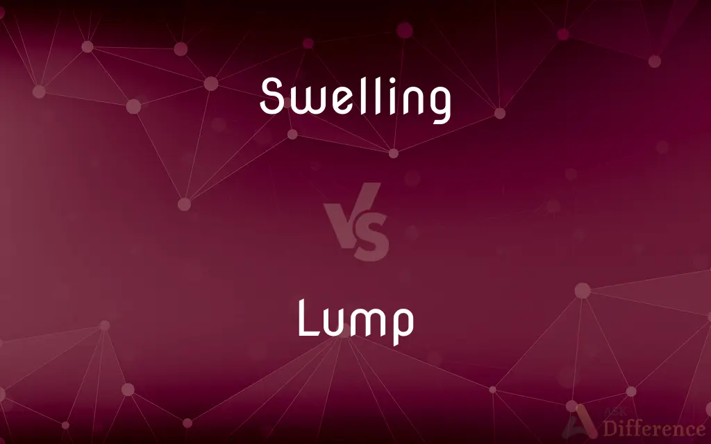 Swelling vs. Lump — What's the Difference?