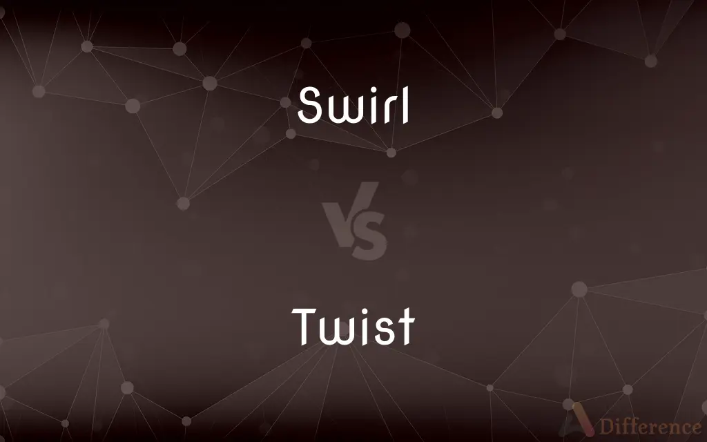 Swirl vs. Twist — What's the Difference?