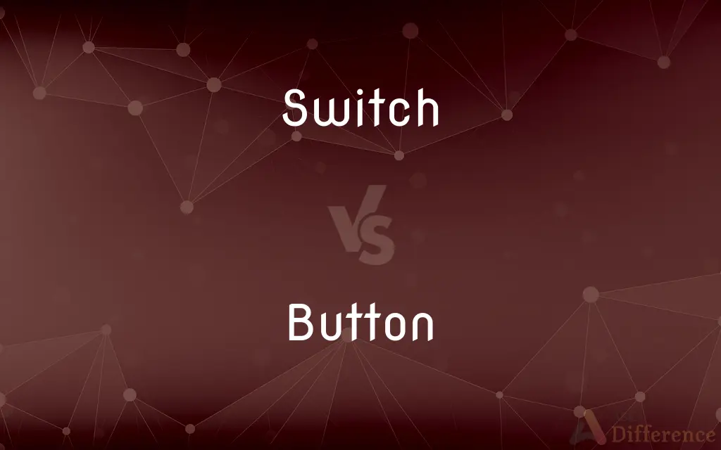 Switch vs. Button — What's the Difference?