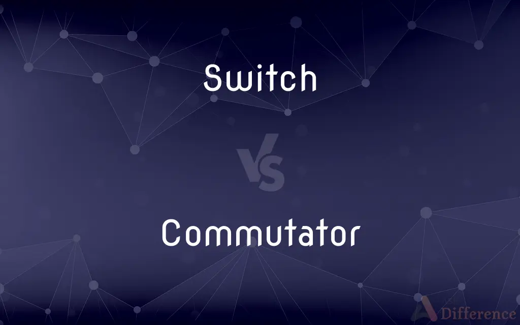 Switch vs. Commutator — What's the Difference?